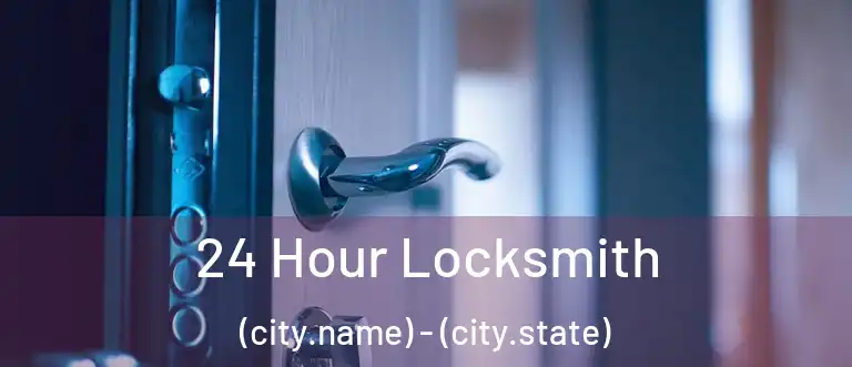  24 Hour Locksmith (city.name) - (city.state)